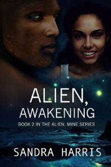 Alien, Awakening (Alien, Mine Series Book 2)