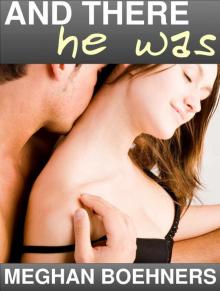 And There He Was (Sensual Rekindling Erotica)