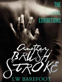 Another Brush Stroke (The Carnal Exhibitions Book 1)