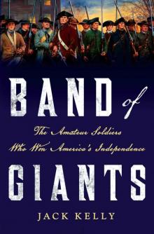 Band of Giants_The Amateur Soldiers Who Won America's Independence