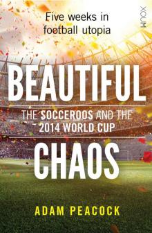 BEAUTIFUL CHAOS: The Socceroos and the 2014 World Cup