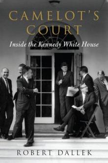 Camelot's Court: Inside the Kennedy White House