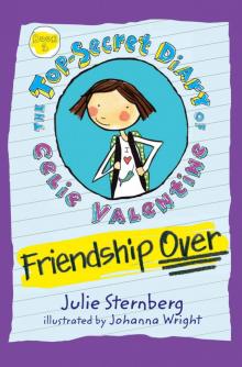 Friendship Over (The Top-Secret Diary of Celie Valentine)