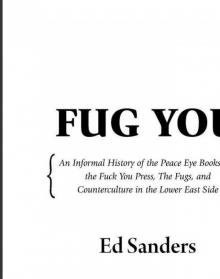 Fug You: An Informal History of the Peace Eye Bookstore, the Fuck You Press, the Fugs, and Counterculture in the Lower East Side