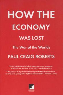 How the Economy Was Lost: The War of the Worlds (Counterpunch)