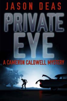 Jason Deas - Cameron Caldwell 01 - Private Eye