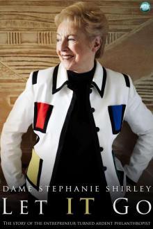 Let IT Go_The Memoirs of Dame Stephanie Shirley