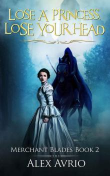 Lose A Princess, Lose Your Head (Merchant Blades Book 2)