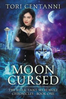 Moon Cursed: The Reluctant Werewolf Chronicles, Book 1