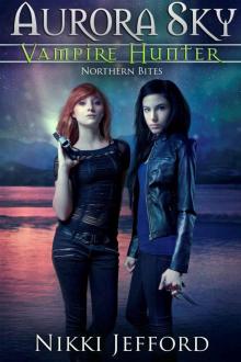 Northern Bites (Aurora Sky: Vampire Hunter, Vol. 2)