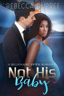 Not his baby: A BWWM Billionaire Romance