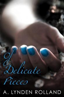 Of Delicate Pieces