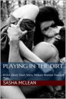 Playing in the Dirt: Adult Erotic Short Story