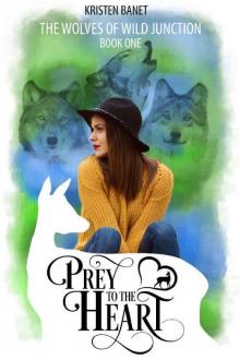 Prey to the Heart (Wolves of Wild Junction Book 1)