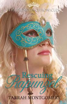 Rescuing Rapunzel (The Princess Chronicles Book 3)