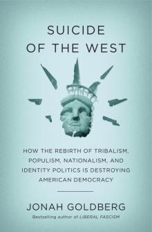 Suicide of the West_How the Rebirth of Tribalism, Populism, Nationalism, and Identity Politics Is Destroying American Democracy