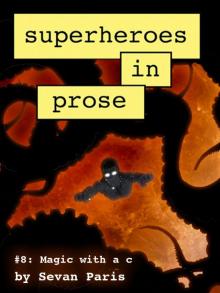 Superheroes in Prose Volume Eight: Magic With a C