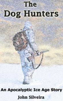 The Dog Hunters: An Apocalyptic Ice Age Story