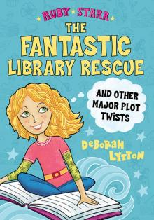 The Fantastic Library Rescue and Other Major Plot Twists