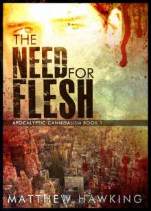 The Need For Flesh (Apocalyptic Cannibalism Book 1)