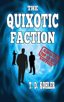 The Quixotic Faction: (Above Top Secret Edition)