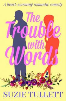 The Trouble With Words: a heart-warming romantic comedy