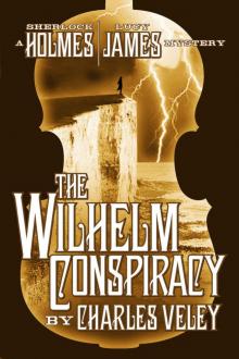 The Wilhelm Conspiracy (A Sherlock Holmes and Lucy James Mystery)