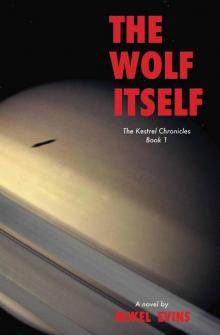 The Wolf Itself (The Kestrel Chronicles Book 1)