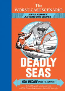 The Worst-Case Scenario Ultimate Adventure Novel: Deadly Seas