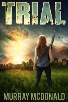 TRIAL: A Post Apocalyptic/Dystopian Thriller