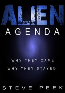 Alien Agenda: Why They Came, Why They Stayed