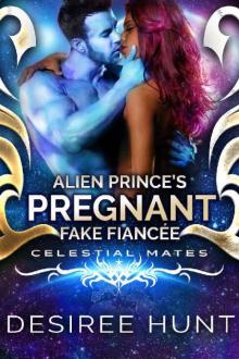 Alien Prince's Pregnant Fake Fiancée (Celestial Mates)