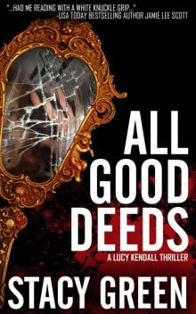 All Good Deeds (A Lucy Kendall Thriller) (Lucy Kendall #1) (The Lucy Kendall Series)