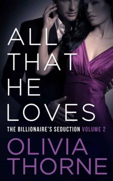 All That He Loves (Volume 2 The Billionaires Seduction)