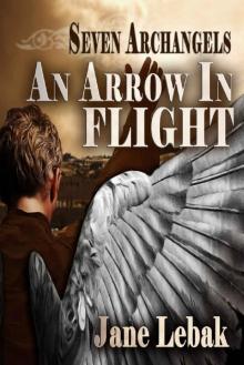 An Arrow In Flight (Seven Archangels Book 1)