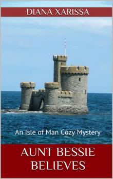 Aunt Bessie Believes (An Isle of Man Cozy Mystery)