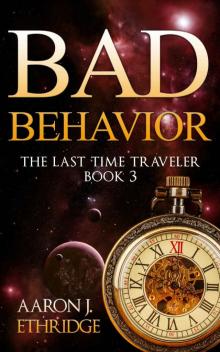 Bad Behavior (The Last Time Traveler Book 3)