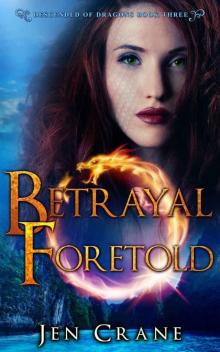 Betrayal Foretold: Descended of Dragons, Book 3