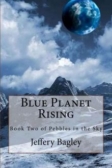 Blue Planet Rising (Pebbles in the Sky Book 2)