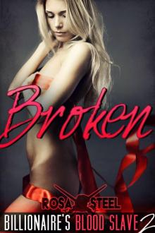 Broken (Billionaire's Blood Slave 2)