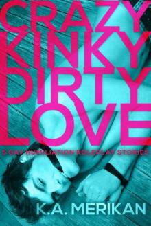 Crazy Kinky Dirty Love