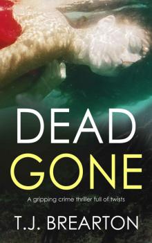 DEAD GONE a gripping crime thriller full of twists