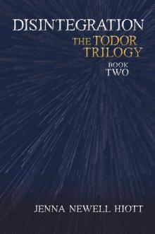 Disintegration: The Todor Trilogy, Book Two