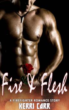 Fire & Flesh: A Firefighter Romance Story