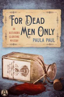 For Dead Men Only: An Alexandra Gladstone Mystery