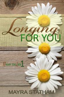 Longing For You (Never Too Late Book 1)