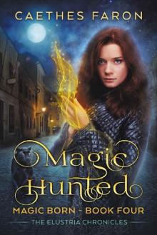 Magic Hunted (The Elustria Chronicles: Magic Born Book 4)