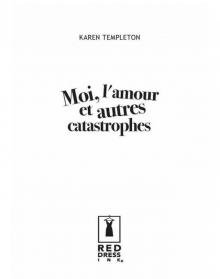 Moi, l'amour et autres catastrophes