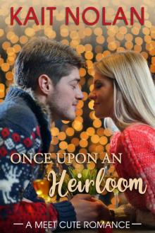 Once Upon An Heirloom (Meet Cute Romance Book 3)