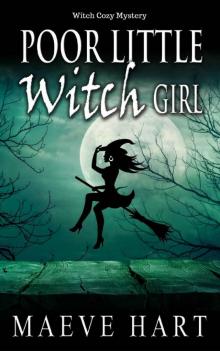 Poor Little Witch Girl: Witch Cozy Mystery (The Reluctant Witch Book 2)